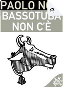 Bassotuba non c'è by Paolo Nori
