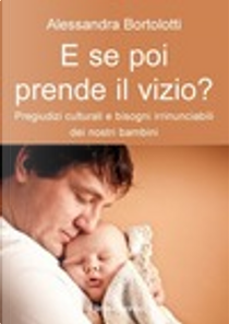 E se poi prende il vizio? by Alessandra Bortolotti