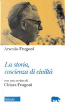 La storia, coscienza di civiltà by Arsenio Frugoni