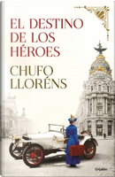 El destino de los héroes by Chufo Llorens
