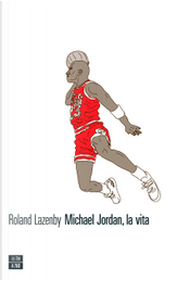 Michael Jordan, la vita by Roland Lazenby