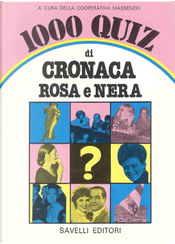 1000 quiz di cronaca rosa e nera