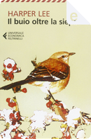 Il buio oltre la siepe by Harper Lee