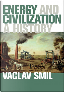 Energy and Civilization by Vaclav Smil