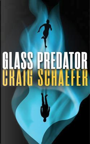 Glass Predator by Craig Schaefer