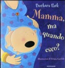 Mamma, ma quando esco? by Barbara Park, Viviana Garofoli