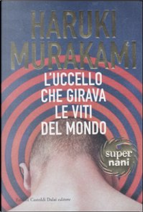 L'uccello che girava le viti del mondo by Haruki Murakami