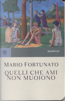 Quelli che ami non muoiono by Mario Fortunato