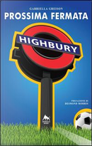 Prossima fermata Highbury by Gabriella Greison