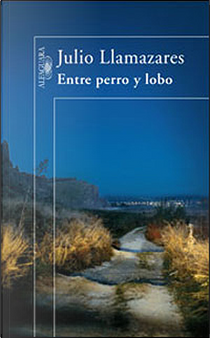 Entre perro y lobo by Julio Llamazares
