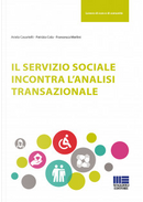 Il servizio sociale incontra l'analisi transazionale by Ariela Casartelli, Francesca Merlini, Patrizia Cola