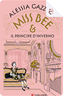 Miss Bee e il principe d'inverno by Alessia Gazzola