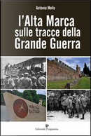 L'Alta Marca sulle tracce della grande guerra by Antonio Melis