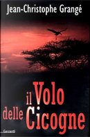 Il volo delle cicogne by Jean-Christophe Grangé