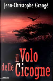 Il volo delle cicogne by Jean-Christophe Grangé