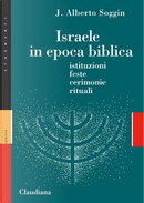 Israele in epoca biblica. Istituzioni, feste, cerimonie, rituali by J. Alberto Soggin