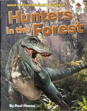 Dinosaur Hunters in the Forest by Paul Mason