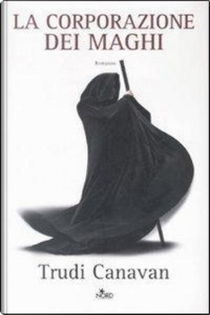 La corporazione dei maghi by Trudi Canavan