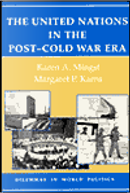 The United Nations in the Post-Cold War Era by Karen A. Mingst, Margaret P. Karns