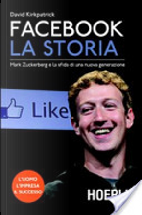 Facebook La Storia by David Kirkpatrick