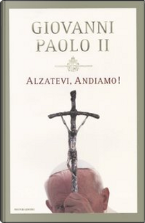 Alzatevi, andiamo! by Giovanni Paolo II (papa)