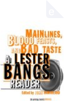 Main Lines, Blood Feasts, and Bad Taste by Lester Bangs