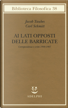 Ai lati opposti delle barricate by Carl Schmitt, Jacob Taubes