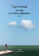 La vita in ordine alfabetico by Ugo Cornia
