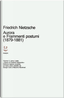 Aurora e ­Frammenti postumi 1879-1881 by Friedrich Nietzsche