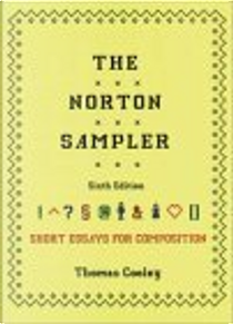 The Norton Sampler, Sixth Edition by Thomas Cooley