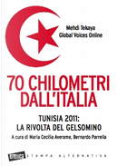 70 chilometri dall'italia. Tunisia 2011: la rivolta del gelsomino by Medhi Tekaya