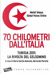 70 chilometri dall'italia. Tunisia 2011: la rivolta del gelsomino by Medhi Tekaya