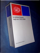 Le edizioni Einaudi negli anni 1933-2008 by Enrico Buzzano, Ernesto Franco, Graziella Girardello, Roberto Cerati, Stefania Pico