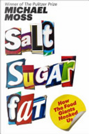Sugar, Salt, Fat by Michael Moss