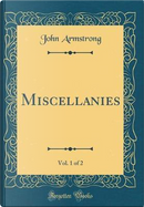 Miscellanies, Vol. 1 of 2 (Classic Reprint) by John Armstrong
