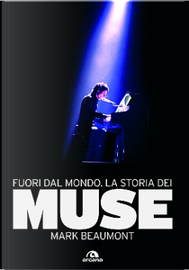 Fuori dal mondo. La storia dei Muse by Mark Beaumont