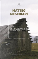 Disabitare by Matteo Meschiari
