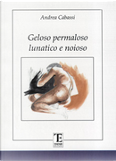 Geloso permaloso lunatico e noioso by Andrea Cabassi