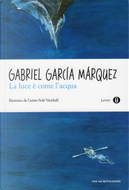 La luce è come l'acqua e altri racconti by Gabriel Garcia Marquez
