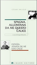 Spagna, allontana da me questo calice by César Vallejo
