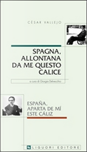 Spagna, allontana da me questo calice by Cesar Vallejo
