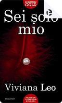 Sei solo mio by Viviana Leo