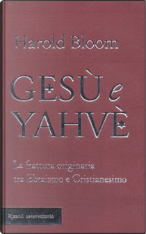 Gesù e Yahvè by Harold Bloom