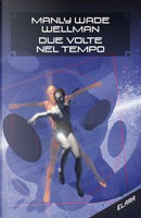 Due volte nel tempo by Manly Wade Wellman