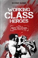 Working Class Heroes by Robbie Dunne
