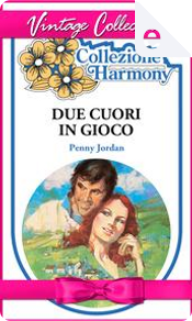Due cuori in gioco by Penny Jordan