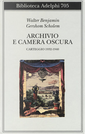 Archivio e camera oscura by Gershom Scholem, Walter Benjamin Archivio e camera oscura by Gershom Scholem, Walter Benjamin