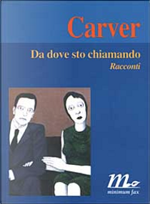 Da dove sto chiamando by Raymond Carver