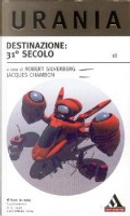 Destinazione: 31° secolo by Andreas Eschbach, Ayerdhal, Christopher Priest, Dan Simmons, Evangelisti Valerio, Franco Ricciardiello, Gregory Benford, Jean-Claude Dunyach, Joe Haldeman, Norman Spinrad, Orson Scott Card, Paul J. McAuley, Robert Silverberg