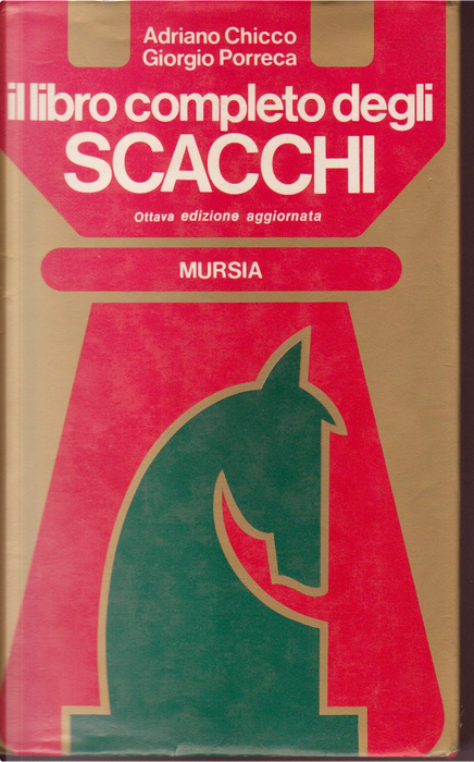 Il libro completo degli scacchi di Adriano Chicco, Giorgio Porreca